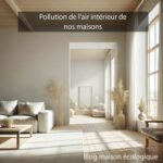 Pollution de l’air intérieur de nos maisons